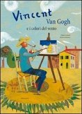 Vincent Van Gogh e i colori del vento Vincent Van Gogh e i colori del vento