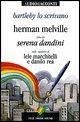Bartleby lo scrivano letto da Serena Dandini. Testo inglese a fronte