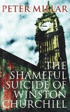 The Shameful Suicide of Winston Churchill - Millar, Peter