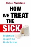 How We Treat the Sick: Neglect and Abuse in Our Health Services