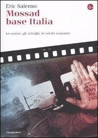 Cover Mossad base Italia. Le azioni, gli intrighi, le verità nascoste