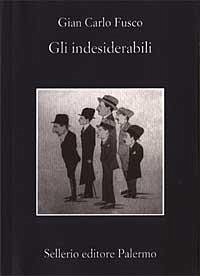 Gli indesiderabili - Fusco, Gian Carlo