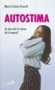 Migliora la tua autostima. I segreti per stare bene con sé e con gli altri Migliora la tua autostima. I segreti per stare bene con sé e con gli altri