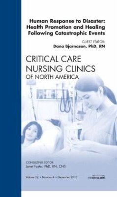 Human responses to Disaster: Health Promotion and Healing Following Catastrophic Events, An Issue of Critical Care Nursi - Bjarnason, Dana