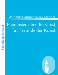 Phantasien über die Kunst für Freunde der Kunst Phantasien über die Kunst für Freunde der Kunst