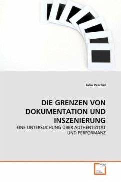 DIE GRENZEN VON DOKUMENTATION UND INSZENIERUNG - Peschel, Julia