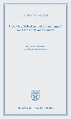 Über die »Gedanken und Erinnerungen« von Otto Fürst von Bismarck. - Schmoller, Gustav