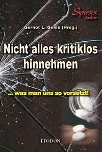 Nicht alles kritiklos hinnehmen, was man uns so vorsetzt! Nicht alles kritiklos hinnehmen, was man uns so vorsetzt!