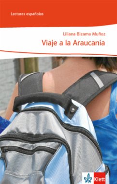 Viaje a la Araucanía: Lektüre Klasse 10-13: B1 (Lecturas españolas)