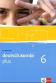 deutsch.kombi PLUS 6. Allgemeine Ausgabe für differenzierende Schulen. Arbeitsheft für das 10. Schuljahr