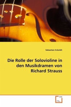 Die Rolle der Solovioline in den Musikdramen von Richard Strauss - Eckoldt, Sebastian