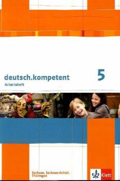 deutsch.kompetent. Arbeitsheft 5. Klasse. Ausgabe für Sachsen, Sachsen-Anhalt und Thüringen