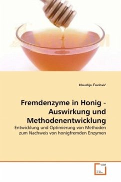 Fremdenzyme in Honig - Auswirkung und Methodenentwicklung - Cavlovic, Klaudija