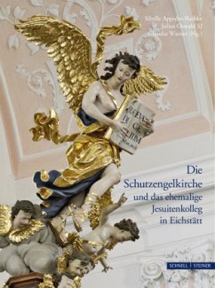 Cover Die Schutzengelkirche und das ehemalige Jesuitenkolleg in Eichstätt