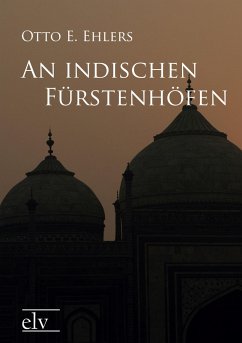 An indischen Fürstenhöfen - Ehlers, Otto E.