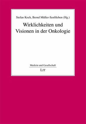 Wirklichkeiten und Visionen in der Onkologie Wirklichkeiten und Visionen in der Onkologie