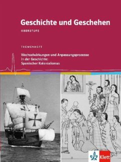 Wechselwirkungen und Anpassungen in der Geschichte: Spanischer Kolonialismus / Geschichte und Geschehen, Themenheft