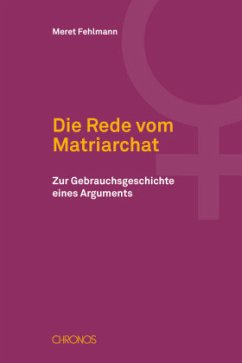 Die Rede vom Matriarchat - Fehlmann, Meret