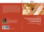 EVALUATION ECONOMIQUE DE LA PROTECTION DE L''ENVIRONNEMENT