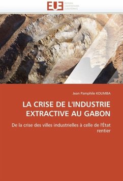 La Crise de l'Industrie Extractive Au Gabon - KOUMBA, Jean Pamphile