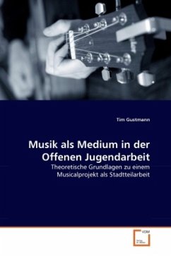 Musik als Medium in der Offenen Jugendarbeit - Gustmann, Tim