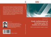 Etude mathématique et numérique pour les modèles de turbulence