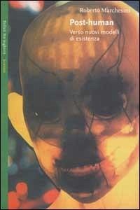 Cover Post-Human. Verso nuovi modelli di esistenza