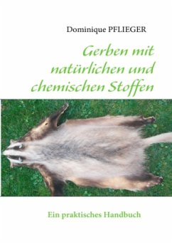 Gerben mit natürlichen und chemischen Stoffen - Pflieger, Dominique