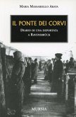 Il ponte dei corvi. Diario di una deportata a Ravensbrück Il ponte dei corvi. Diario di una deportata a Ravensbrück