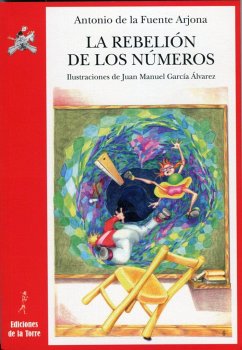 La rebelión de los números : un espectáculo para lápiz y papel - Fuente Arjona, Antonio de la