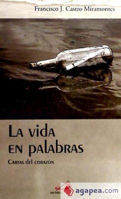 La vida en palabras : cartas del corazón - Castro Miramontes, Francisco Javier