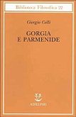 Gorgia e Parmenide. Lezioni 1965-1967 Gorgia e Parmenide. Lezioni 1965-1967