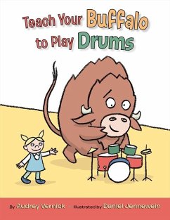 Teach Your Buffalo to Play Drums - Vernick, Audrey