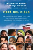 Metà del cielo. L'oppressione delle donne è la piaga del nostro secolo e la loro liberazione può cambiare il mondo Metà del cielo. L'oppressione delle donne è la piaga del nostro secolo e la loro liberazione può cambiare il mondo