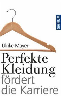 Perfekte Kleidung fördert die Karriere - Mayer, Ulrike