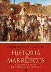 Historia de Marruecos : de los orígenes tribales y las poblaciones nómadas a la independencia y la monarquía actual - Morales Lezcano, Víctor