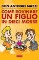 Come rovinare un figlio in dieci mosse Come rovinare un figlio in dieci mosse