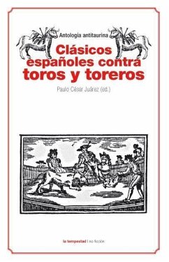 Clásicos españoles contra toros y toreros : antología antitaurina