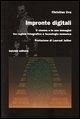 Impronte digitali. Il cinema e le sue immagini tra regime fotografico e tecnologia numerica Impronte digitali. Il cinema e le sue immagini tra regime fotografico e tecnologia numerica