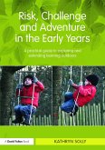 Risk, Challenge and Adventure in the Early Years