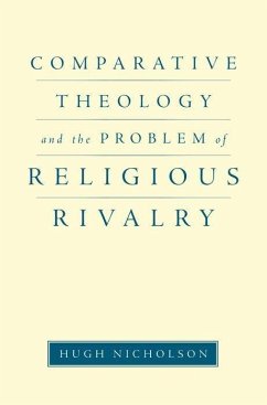 Comparative Theology and the Problem of Religious Rivalry - Nicholson, Hugh