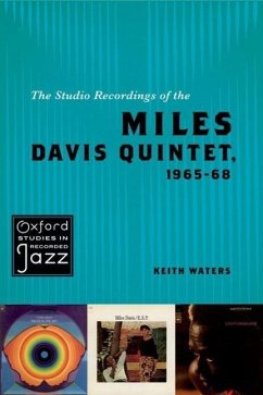 The Studio Recordings of the Miles Davis Quintet, 1965-68 - Waters, Keith (Associate Professor, Associate Professor, University