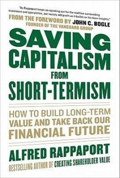 Saving Capitalism from Short-Termism: How to Build Long-Term Value and Take Back Our Financial Future - Rappaport, Alfred; Bogle, John C.