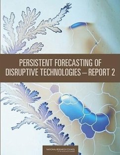 Persistent Forecasting of Disruptive Technologies--Report 2 - National Research Council; Division on Engineering and Physical Sciences; Committee on Forecasting Future Disruptive Technologies