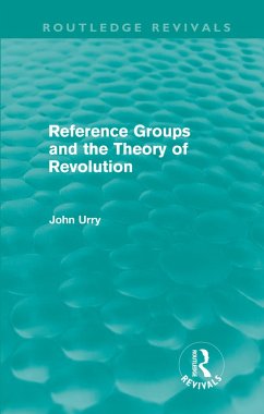 Reference Groups and the Theory of Revolution (Routledge Revivals) - Urry, John