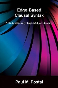Edge-Based Clausal Syntax: A Study of (Mostly) English Object Structure - Postal, Paul M.