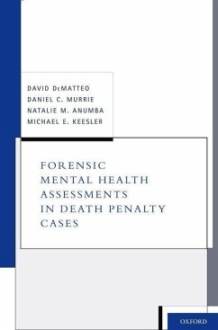 Forensic Mental Health Assessments in Death Penalty Cases - Dematteo, David; Murrie, Daniel C; Anumba, Natalie M; Keesler, Michael E