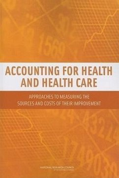 Accounting for Health and Health Care - National Research Council; Division of Behavioral and Social Sciences and Education; Committee On National Statistics; Panel to Advance a Research Program on the Design of National Health Accounts