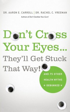 Don't Cross Your Eyes...They'll Get Stuck That Way! - Carroll, Aaron Md