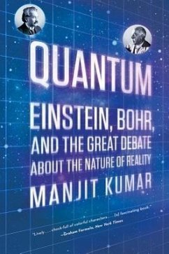 Quantum: Einstein, Bohr, and the Great Debate about the Nature of Reality - Kumar, Manjit